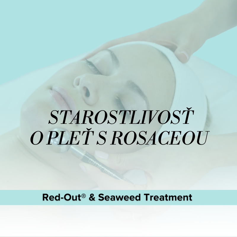 30. 4. | Starostlivosť o pleť s rosaceou: Red-Out® & Seaweed Treatment 30. 4. | Starostlivosť o pleť s rosaceou: Red-Out® & Seaweed Treatment