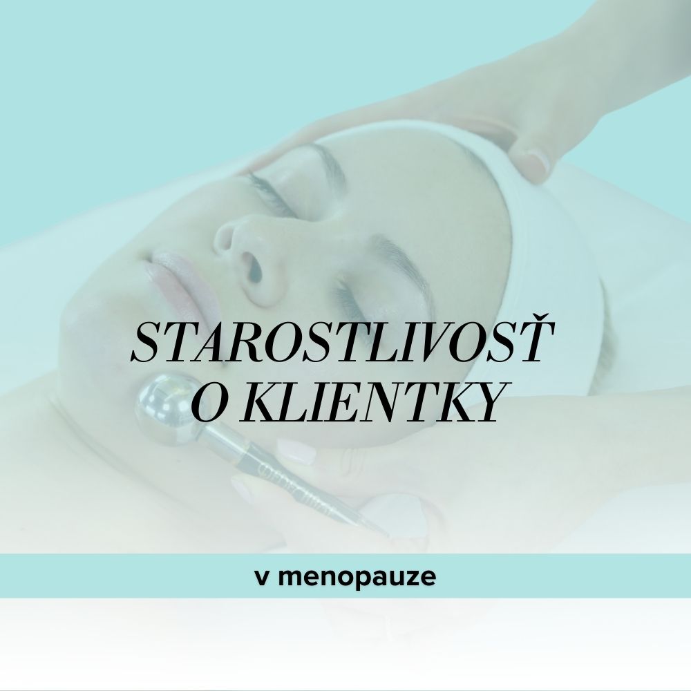 3. 7. | Starostlivosť o klientky v menopauze 3. 7. | Starostlivosť o klientky v menopauze